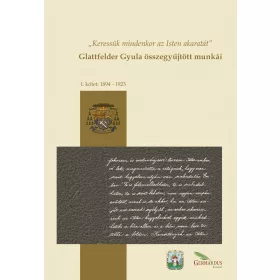 GLATTFELDER GYULA ÖSSZEGYŰJTÖTT MUNKÁI I. 1894-1923