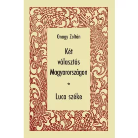 KÉT VÁLASZTÁS MAGYARORSZÁGON  LUCA SZÉKE