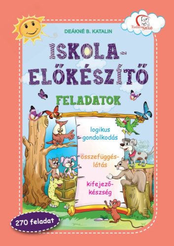 ISKOLA-ELŐKÉSZÍTŐ FELADATOK - LOGIKUS GONDOLKODÁS, ÖSSZEFÜGGÉSLÁTÁS...