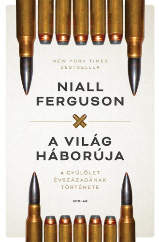 A VILÁG HÁBORÚJA- A GYŰLÖLET ÉVSZÁZADÁNAK TÖRTÉNETE- 4 KIADÁS
