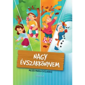   HALÁSZ-IZMINDI KATALIN SZABÓ KLAUDIA: NAGY ÉVSZAKKÖNYVEM - MESÉK MINDEN ÉVSZAKHOZ