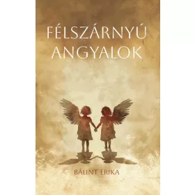 FÉLSZÁRNYÚ ANGYALOK