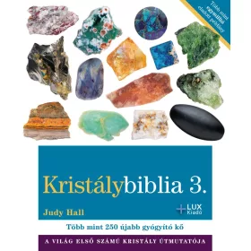KRISTÁLYBIBLIA 3 - TÖBB MINT 250 ÚJABB GYÓGYÍTÓ KŐ