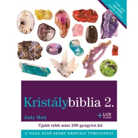 KRISTÁLYBIBLIA 2 - ÚJABB TÖBB MINT 200 GYÓGYÍTÓ KŐ