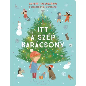   ITT A SZÉP KARÁCSONY - ADVENTI KALENDÁRIUM A LEGSZEBB TÉLI VERSEKKEL