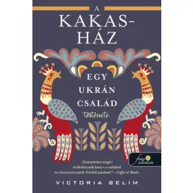 A KAKAS-HÁZ, EGY UKRÁN CSALÁD TÖRTÉNETE