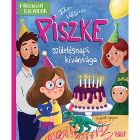   TAKÁCS VIKTÓRIA: PISZKE SZÜLETÉSNAPI KÍVÁNSÁGA - MINDENNAPI KALANDOK