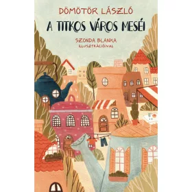 A TITKOS VÁROS MESÉI