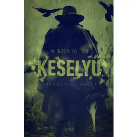 KESELYŰ - BABITS- GYILKOSSÁGOK I.