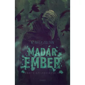 MADÁREMBER - BABITS - GYILKOSSÁGOK II.