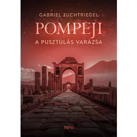 POMPEJI - A PUSZTULÁS VARÁZSA