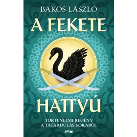   A FEKETE HATTYÚ - TÖRTÉNELMI REGÉNY A TATÁRDÚLÁS KORÁBÓL