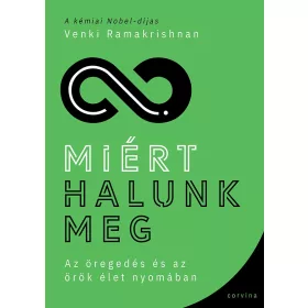   MIÉRT HALUNK MEG - AZ ÖREGEDÉS ÉS AZ ÖRÖK ÉLET NYOMÁBAN