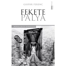 FEKETE PÁLYA - NOVELLÁK ÉS KISREGÉNY