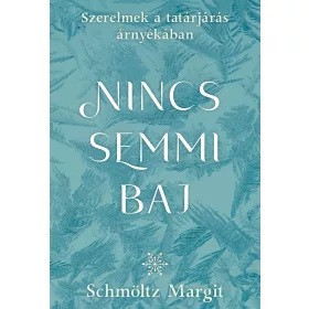 NINCS SEMMI BAJ - SZERELMEK A TATÁRJÁRÁS ÁRNYÉKÁBAN