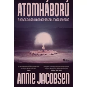 ATOMHÁBORÚ - A KATASZTRÓFA MÁSODPERCRŐL MÁSODPERCRE
