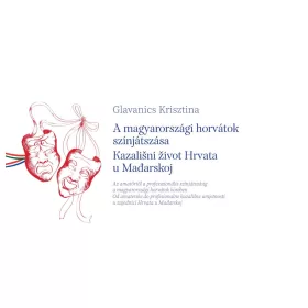   A MAGYARORSZÁGI HORVÁTOK SZÍNJÁTSZÁSA - KAZALINI IVOT HRVATA U MAĐARSKOJ
