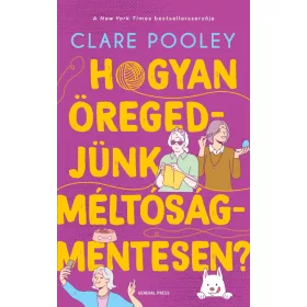 HOGYAN ÖREGEDJÜNK MÉLTÓSÁGMENTESEN?