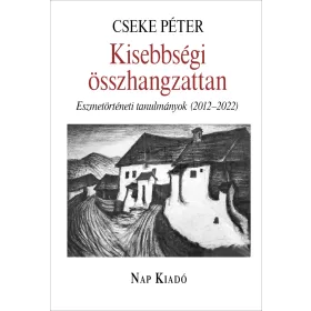   CSEKE PÉTER: KISEBBSÉGI ÖSSZHANGZATTAN - ESZMETÖRTÉNETI TANULMÁNYOK (2012-2022)