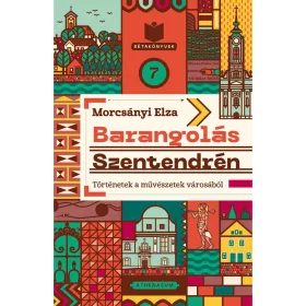  BARANGOLÁS SZENTENDRÉN - TÖRTÉNETEK A MŰVÉSZETEK VÁROSÁBÓL
