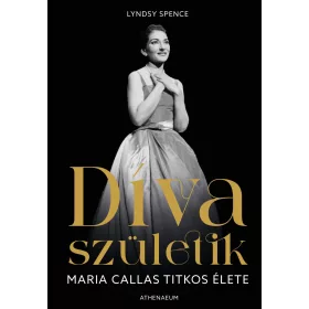 DÍVA SZÜLETIK - MARIA CALLAS TITKOS ÉLETE