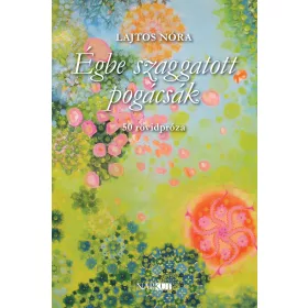 ÉGBE SZAGGATOTT POGÁCSÁK - 50 RÖVIDPRÓZA