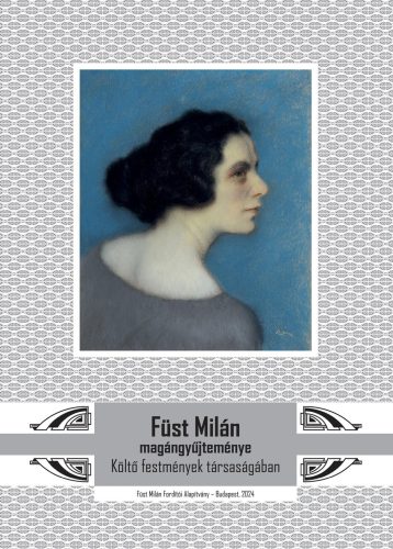 FÜST MILÁN MAGÁNGYŰJTEMÉNYE - KÖLTŐ FESTMÉNYEK TÁRSASÁGÁBAN