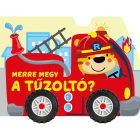 MERRE MEGY A TŰZOLTÓ? (KEREKES KARTONKÖNYV)