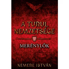 A TURUL NEMZETSÉGE - MERÉNYLŐK