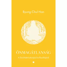   ÖNMAGÁTLANSÁG - A TÁVOL- KELET KÚLTÚRÁJÁRÓL ÉS FILOZÓFIÁJÁRÓL