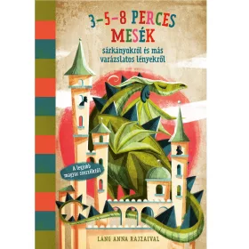   3-5-8 PERCES MESÉK SÁRKÁNYOKRÓL ÉS MÁS VARÁZSLATOS LÉNYEKRŐL