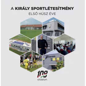 A KIRÁLY SPORTLÉTESÍTMÉNY ELSŐ HÚSZ ÉVE