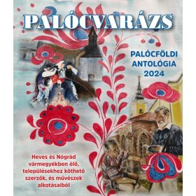 PALÓCVARÁZS - PALÓCFÖLDI ANTOLÓGIA 2024