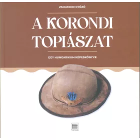 A KORONDI TOPLÁSZAT - EGY HUNGARIKUM  KÉPESKÖNYVE