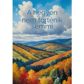 A HEGYEN NEM TÖRTÉNIK SEMMI