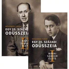 EGY 20. SZÁZADI ODÜSSZEIA - MÁRAI SÁNDOR ÉLETE I-II.