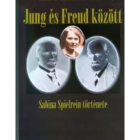 JUNG ÉS FREUD KÖZÖTT - SABINA SPIELREIN TÖRTÉNETE