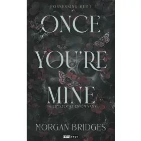 ONCE YOURE MINE - HA EGYSZER AZ ENYÉM VAGY