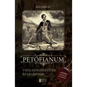 PETŐFIANUM - VISSZAEMLÉKEZÉSEK ÉS LEGENDÁK