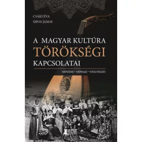 A MAGYAR KULTÚRA TÖRÖKSÉGI KAPCSOLATAI