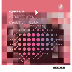 ELTÉRÍTETT KÉPEK, KISAJÁTÍTOTT MÉDIUM