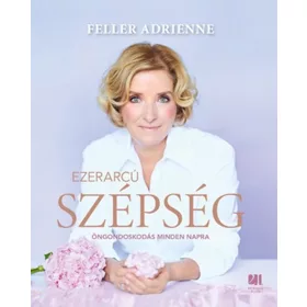 EZERARCÚ SZÉPSÉG - ÖNGONDOSKODÁS MINDEN NAPRA