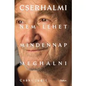 CSERHALMI - NEM LEHET MINDEN NAP MEGHALNI