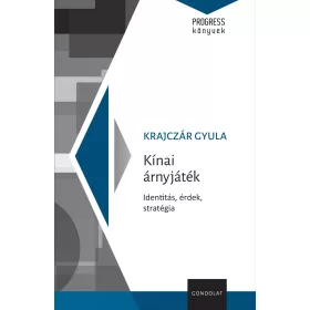 KÍNAI ÁRNYJÁTÉK - IDENTITÁS, ÉRDEK, STRATÉGIA