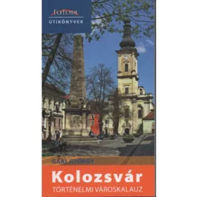 KOLOZSVÁR - TÖRTÉNELMI VÁROSKALAUZ