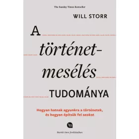   A TÖRTÉNETMESÉLÉS TUDOMÁNYA - HOGYAN HATNAK AGYUNKRA A TÖRTÉNETEK, ÉS HOGYAN ÉPÍ