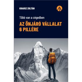 AZ ÖNJÁRÓ VÁLLALAT 6 PILLÉRE - TÖBB VAN A CÉGEDBEN