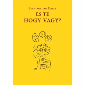 ÉS TE HOGY VAGY?