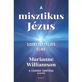 A MISZTIKUS JÉZUS - A SZERETETTELJES ELME
