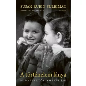 A TÖRTÉNELEM LÁNYA - BUDAPESTTŐL AMERIKÁIG